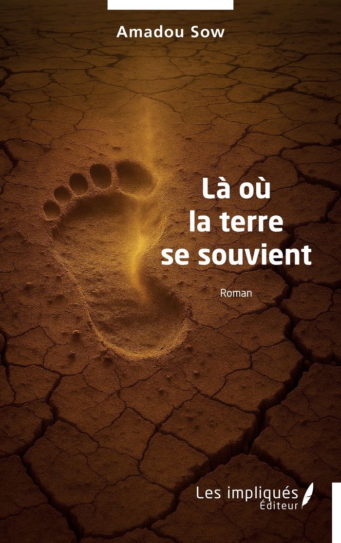 Couverture du livre « LA OU LA TERRE SE SOUVIENT » de Amadou Sow, librairie Les Contes Infusés à Corte