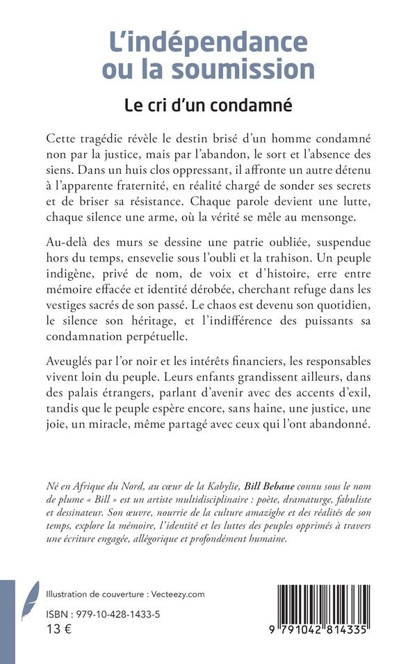 Quatrième de couverture de « L indépendance ou la soumission : le cri d un condamné - tragédie »