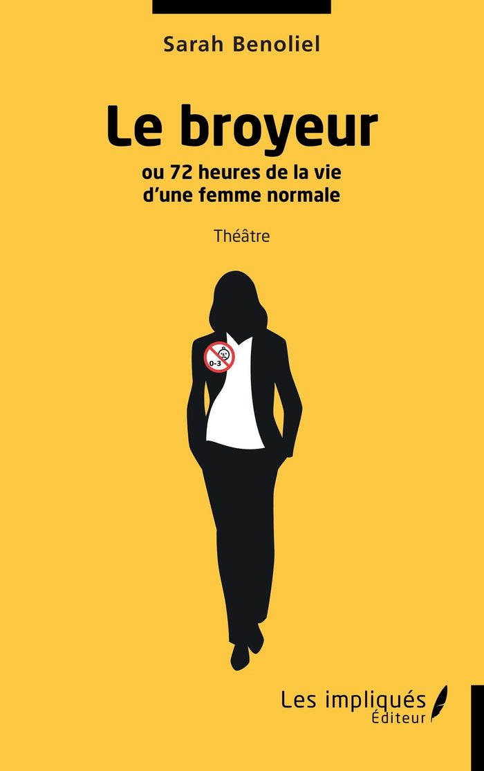 Couverture du livre « Le broyeur : ou 72 heures de la vie d une femme normale » de Sarah Benoliel, librairie Les Contes Infusés à Corte
