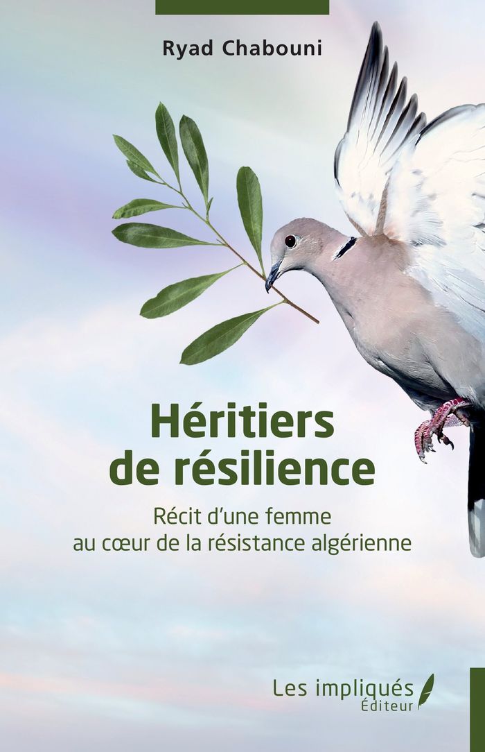 Couverture du livre « Héritiers de résilience : Récit d une femme au coeur de la résistance algérienne » de Ryad Chabouni, librairie Les Contes Infusés à Corte