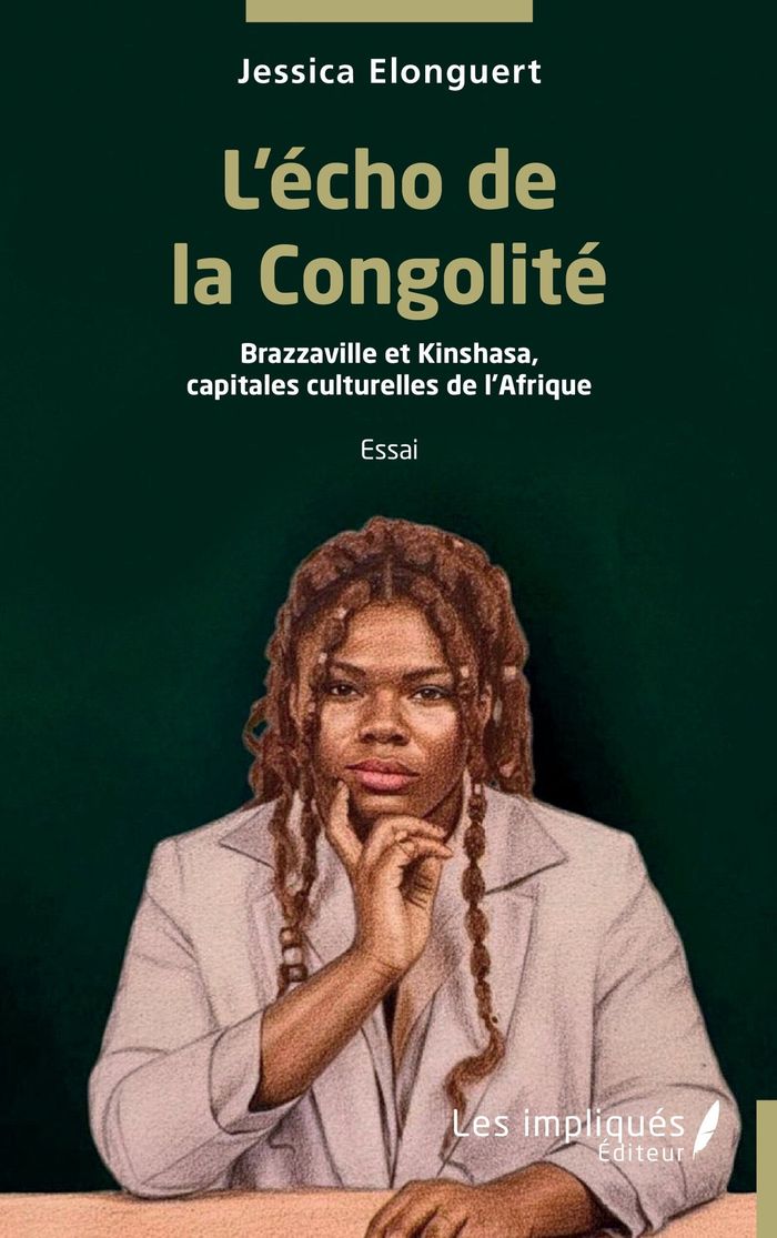Couverture du livre « L Echo de la Congolité : Brazzaville et Kinshasa, capitales culturelles de l Afrique » de Jessica Elonguert, librairie Les Contes Infusés à Corte