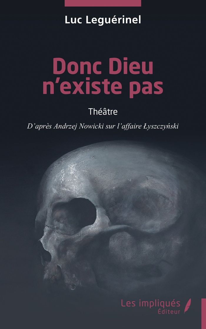 Couverture du livre « Donc Dieu n existe pas : D après Andrzej Nowicki sur l affaire Lyszczynski » de Luc Leguérinel, librairie Les Contes Infusés à Corte