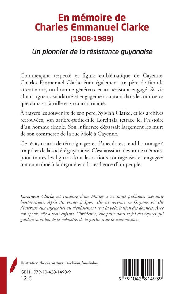 Quatrième de couverture de « En mémoire de Charles Emmanuel Clarke (1908-1989) : Un pionnier de la résistance guyanaise »