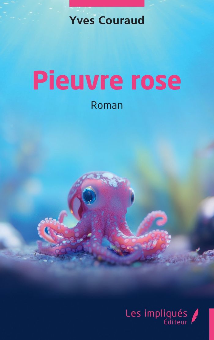 Couverture du livre « Pieuvre rose : roman » de Yves Couraud, librairie Les Contes Infusés à Corte