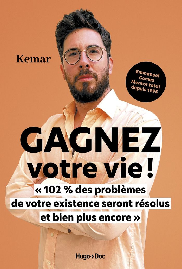 Couverture du livre « Gagnez votre vie ! : 102 % des problèmes de votre existence seront résolus et bien plus encore » de Kemar, librairie Les Contes Infusés à Corte
