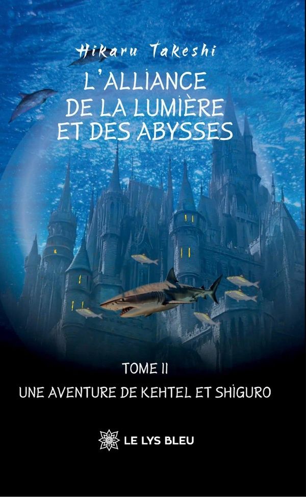 Couverture du livre « L'Alliance de la Lumière et des Abysses : une aventure de Kehtel et Shiguro - tome II » de Hikaru Takeshi, librairie Les Contes Infusés à Corte