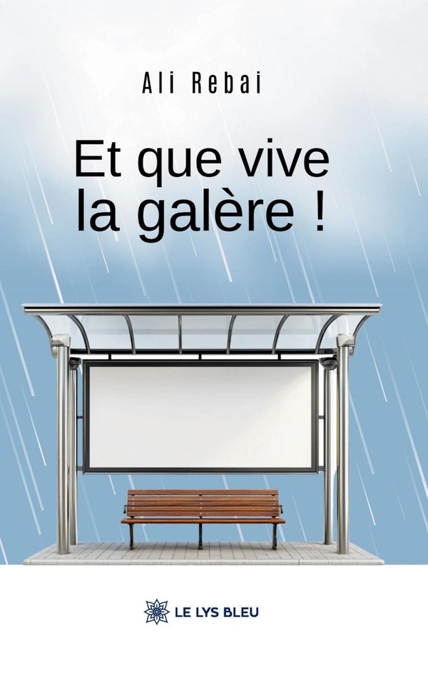 Couverture du livre « Et que vive la galère ! : théâtre » de Ali Rebai, librairie Les Contes Infusés à Corte
