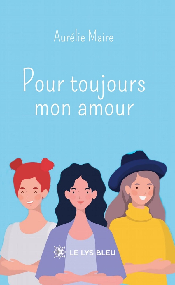 Couverture du livre « Pour toujours mon amour : roman » de Aurélie Maire, librairie Les Contes Infusés à Corte