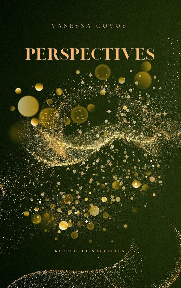 Couverture du livre « PERSPECTIVES - RECUEIL DE NOUVELLES » de Vanessa Covos, librairie Les Contes Infusés à Corte