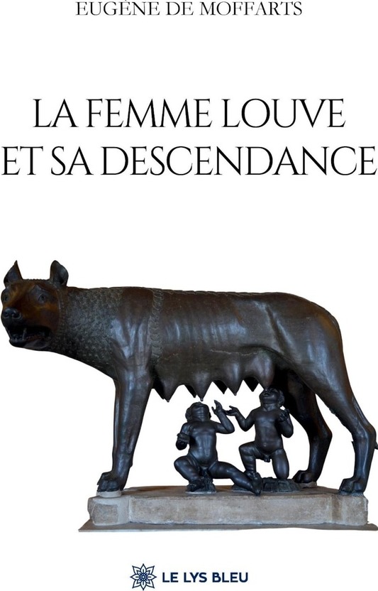 Couverture du livre « La femme louve et sa descendance : roman » de Eugène de Moffarts, librairie Les Contes Infusés à Corte