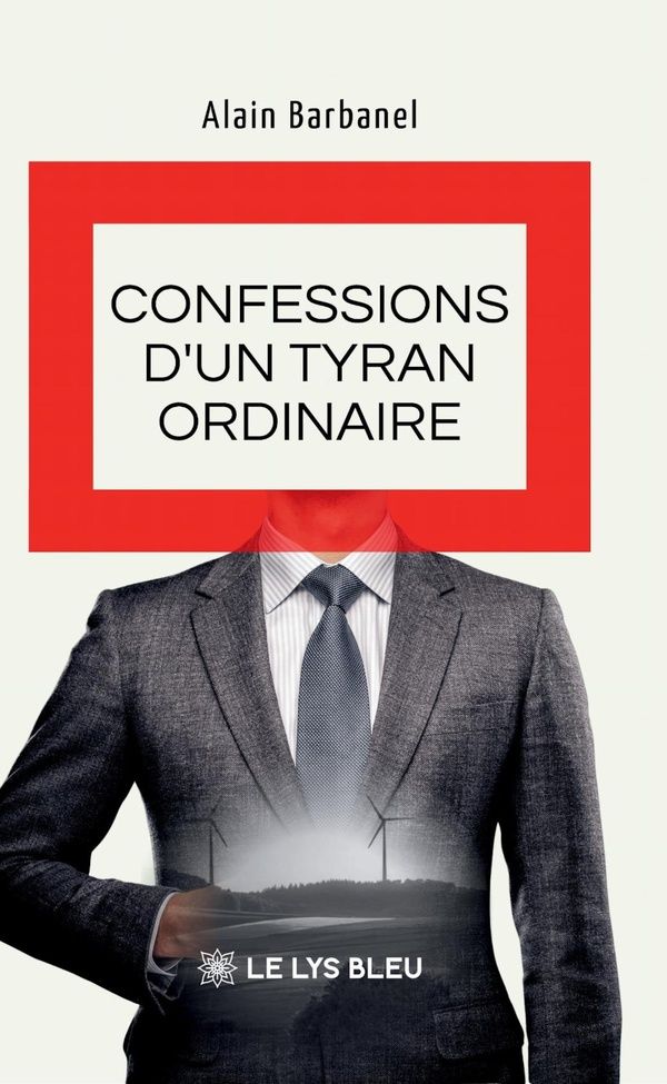 Couverture du livre « Confessions d'un tyran ordinaire : roman » de Alain Barbanel, librairie Les Contes Infusés à Corte