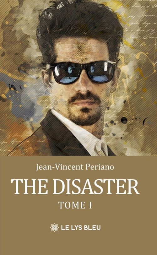 Couverture du livre « The disaster : tome I - roman » de Jean-Vincent Periano, librairie Les Contes Infusés à Corte