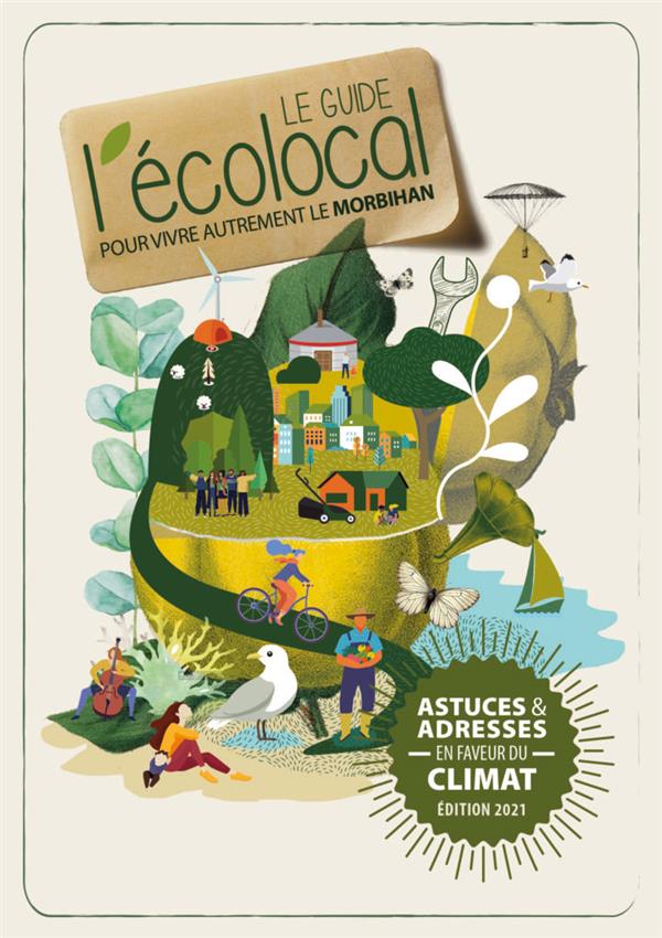 Couverture du livre « LE GUIDE L'ECOLOCAL - POUR VIVRE AUTREMENT LE MORBIHAN » de Clim'Actions B S., librairie Les Contes Infusés à Corte