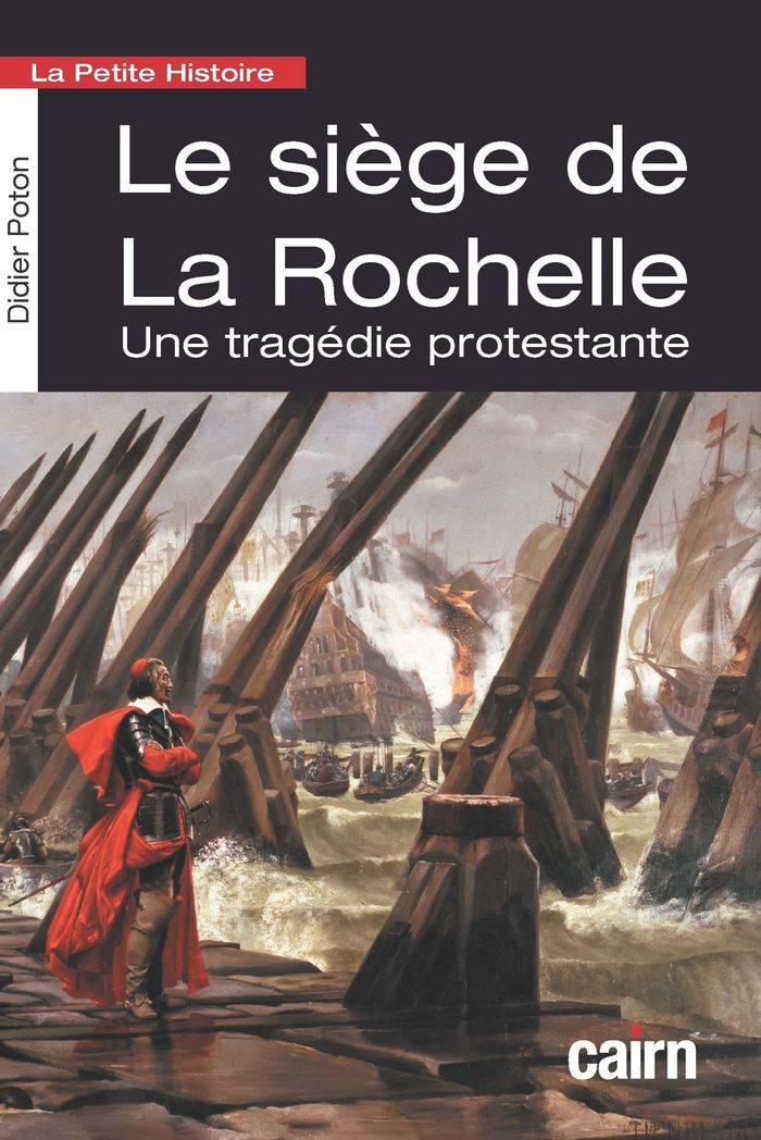 Couverture du livre « Le siège de La Rochelle : une tragédie protestante » de Didier Poton de Xaintrailles, librairie Les Contes Infusés à Corte