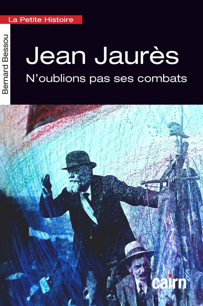 Couverture du livre « Jean Jaurès : n'oublions pas ses combats » de Bernard Bessou, librairie Les Contes Infusés à Corte