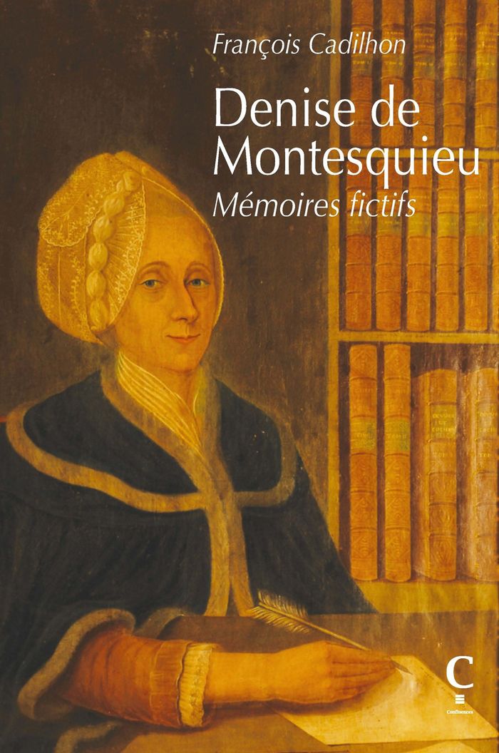 Couverture du livre « Denise de Montesquieu : Mémoires fictifs » de François Cadilhon, librairie Les Contes Infusés à Corte