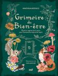 Couverture : GRIMOIRE DU BIEN-ETRE - RITUELS ET SAGESSES DE LA NATURE POUR L'HARMONIE DU CORPS ET DE L'ESPRIT