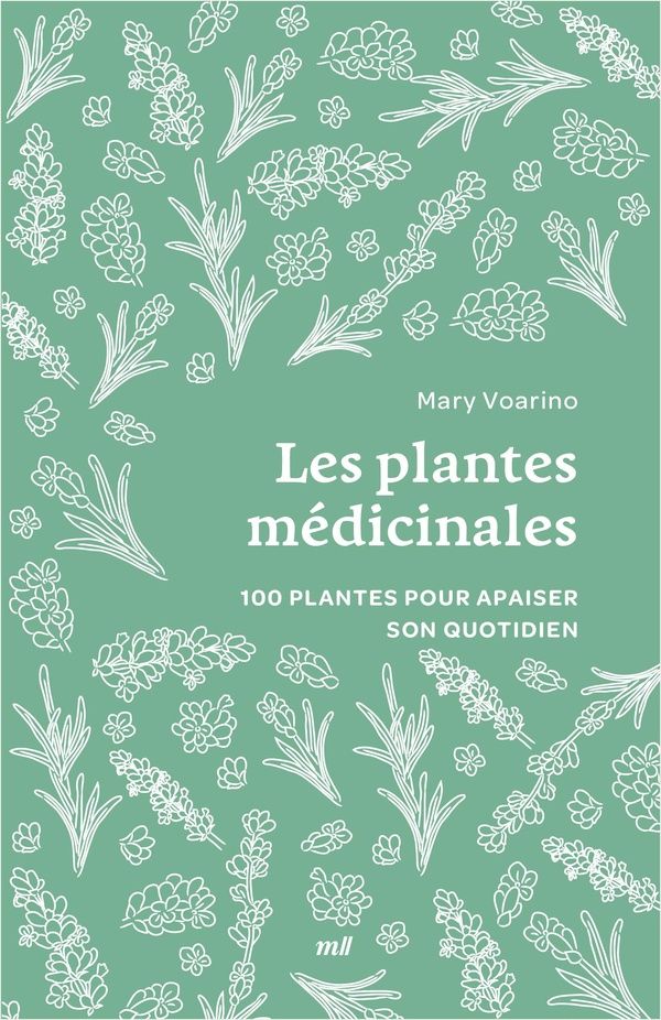 Couverture du livre « LES PLANTES MEDICINALES (FORMAT POCHE) - 100 PLANTES POUR APAISER SON QUOTIDIEN » de Mary Voarino, librairie Les Contes Infusés à Corte