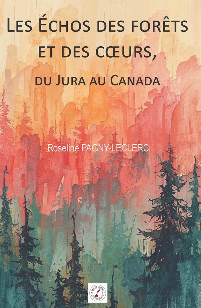 Couverture du livre « LES ECHOS DES FORETS ET DES COEURS - DU JURA AU CANADA » de R. Pagny-Leclerc, librairie Les Contes Infusés à Corte