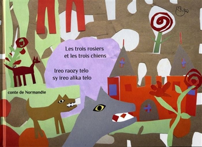 Couverture du livre « LES TROIS ROSIERS ET LES TROIS CHIENS / IREO RAOZY TELO SY IREO ALIKA TELO LES TROIS ROSIERS ET LE » de Carnoy/ravaloson, librairie Les Contes Infusés à Corte