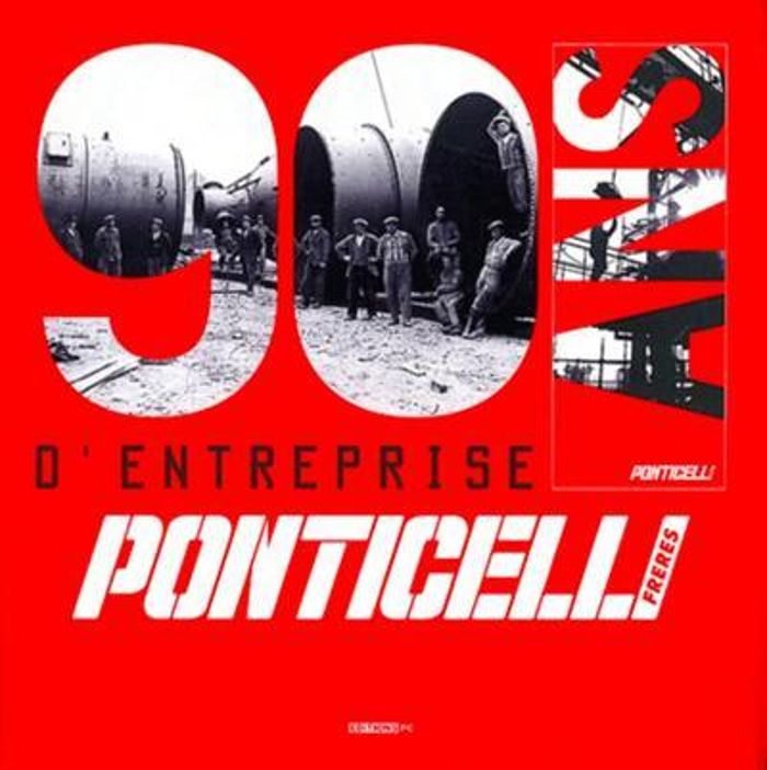Couverture du livre « 90 ANS D'ENTREPRISE, PONTICELLI FRERES UNE HISTOIRE D'HOMMES » de Pc Collectif, librairie Les Contes Infusés à Corte