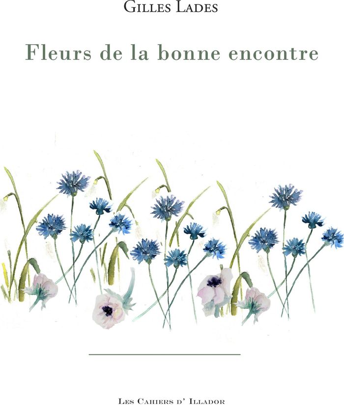 Couverture du livre « Fleurs de la bonne encontre : poèmes » de Gilles Lades, librairie Les Contes Infusés à Corte