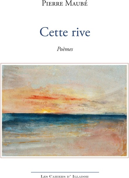 Couverture du livre « Cette rive : poèmes » de Pierre Maubé, librairie Les Contes Infusés à Corte