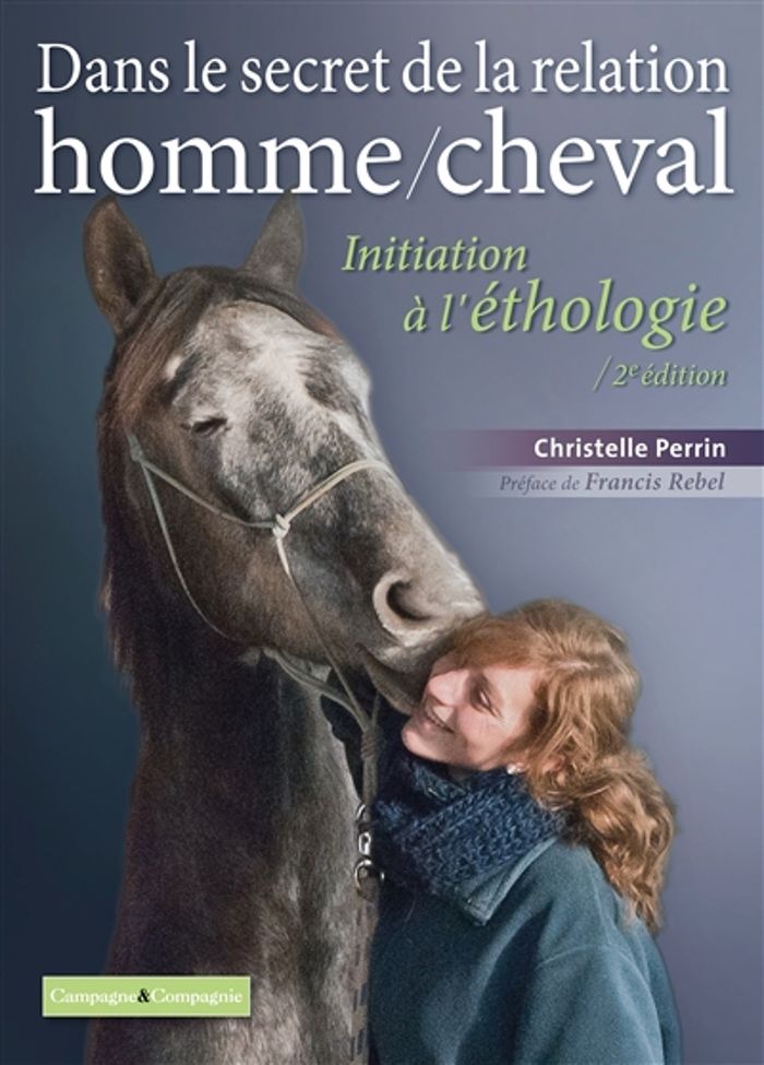 Couverture du livre « DANS LE SECRET DE LA RELATION HOMME/CHEVAL - INITIATION A L'ETHOLOGIE » de Christelle Perrin, librairie Les Contes Infusés à Corte