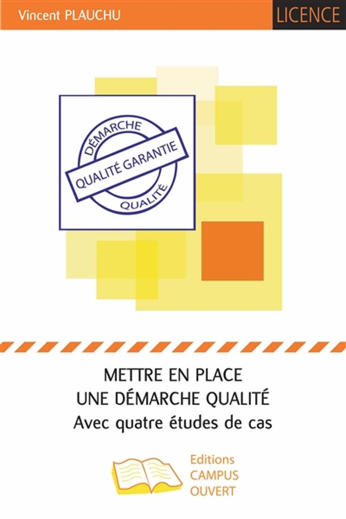 Couverture du livre « METTRE EN PLACE UNE DEMARCHE QUALITE - AVEC QUATRE ETUDES DE CAS » de Vincent Plauchu, librairie Les Contes Infusés à Corte