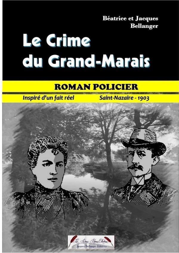 Couverture du livre « LE CRIME DU GRAND-MARAIS » de J Bellanger, B., librairie Les Contes Infusés à Corte