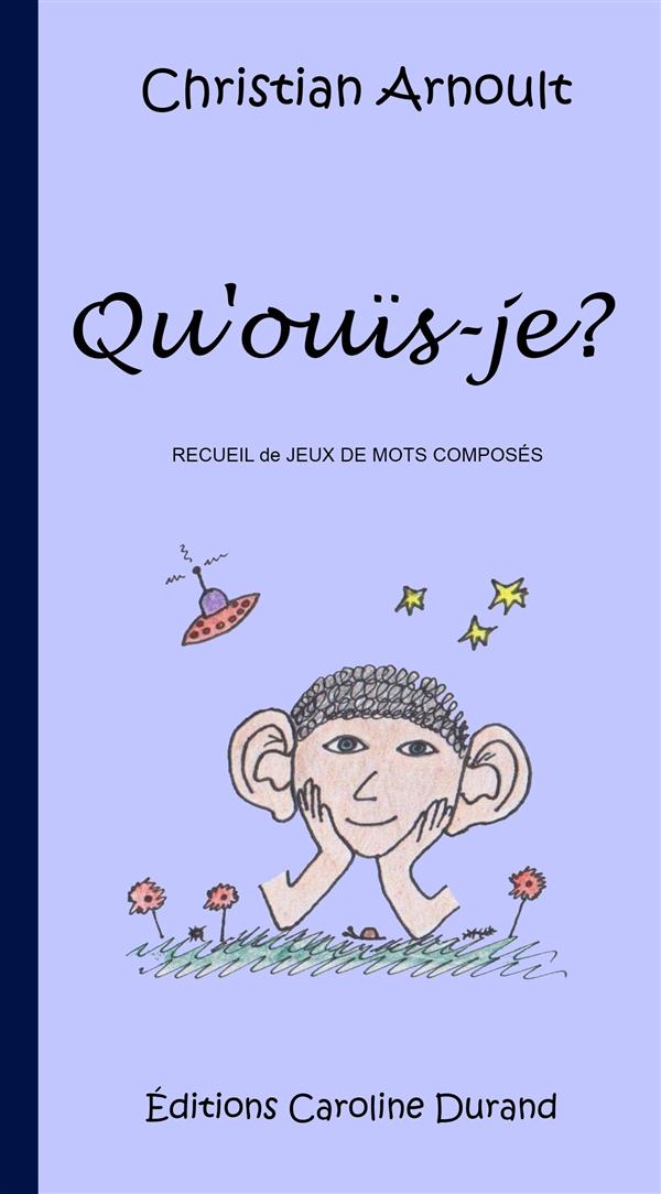 Couverture du livre « QU'OUIS-JE? » de Christian Arnoult, librairie Les Contes Infusés à Corte
