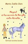 Couverture du livre « MAYEUL ET LES SECRETS DE BERYLLIS ENFIN DEVOILES » de Marie-Joelle Clain, librairie Les Contes Infusés à Corte