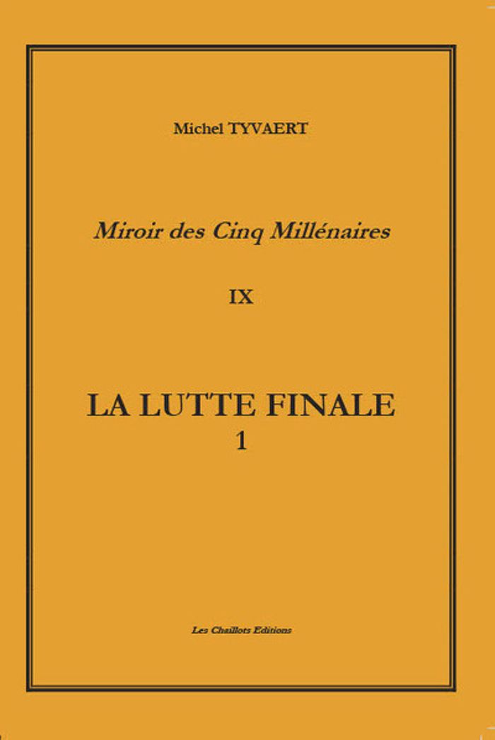 Couverture du livre « 10 TOMES - LA LUTTE FINALE.  TOME 9 VOLUME 1 - LA LUTTE FINALE. (L'HORREUR IDEALISTE) VOLUME 1 » de Michel Tyvaert, librairie Les Contes Infusés à Corte