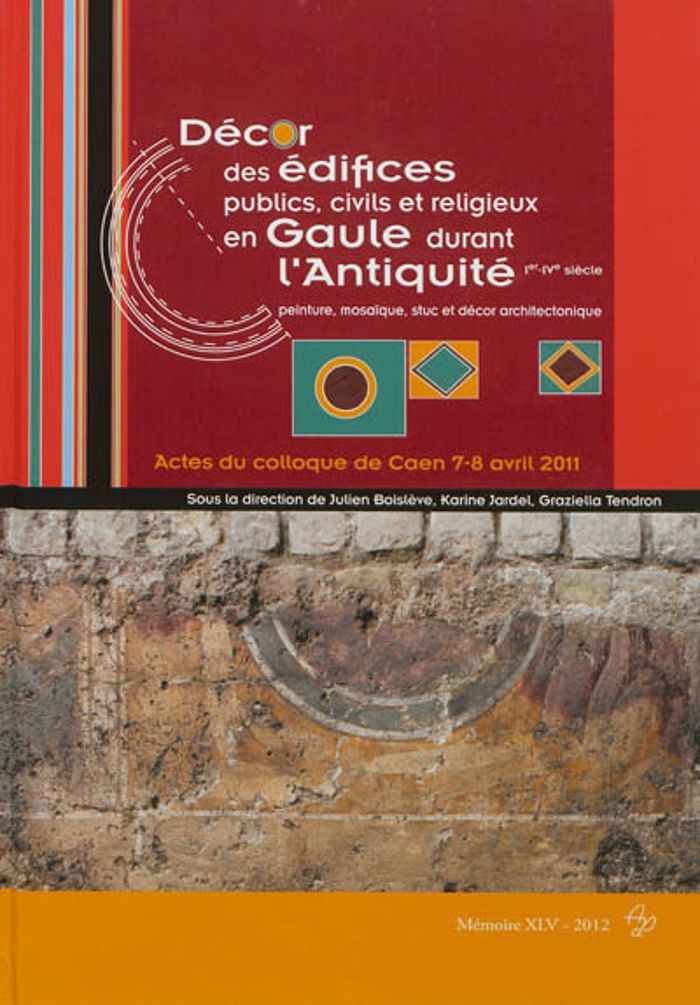Couverture du livre « DECOR DES EDIFICES PUBLICS CIVILS ET RELIGIEUX EN GAULE DURANT L ANTIQUITE IER  IVE SIECLE » de / Jardel Boisleve, librairie Les Contes Infusés à Corte
