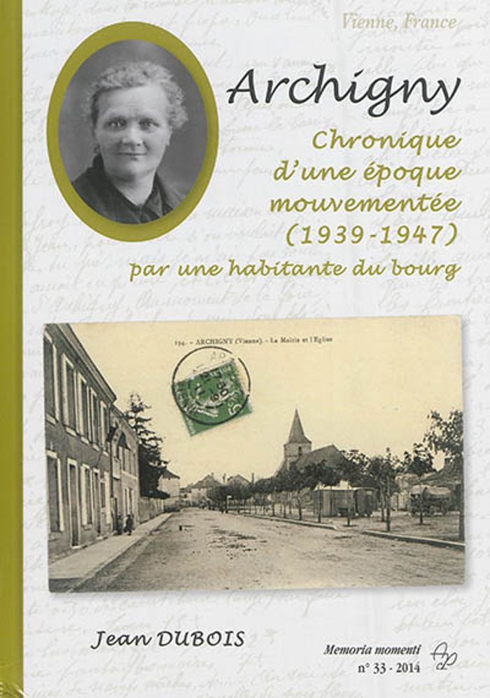 Couverture du livre « ARCHIGNY. CHRONIQUE D'UNE EPOQUE MOUVEMENTEE (1939-1947) PAR UNE HABITANTE DU BOURG » de Dubois Jean, librairie Les Contes Infusés à Corte