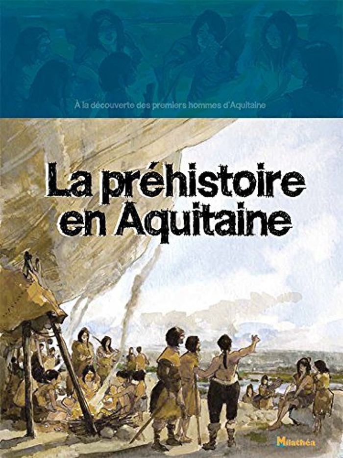 Couverture du livre « LA PREHISTOIRE EN AQUITAINE » de Rigaud/lacou, librairie Les Contes Infusés à Corte