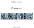 Couverture du livre « CES REGARDS » de Paul-Henry Vincent, librairie Les Contes Infusés à Corte