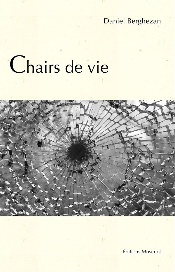Couverture du livre « Chairs de vie : poésie » de Daniel Berghezan, librairie Les Contes Infusés à Corte
