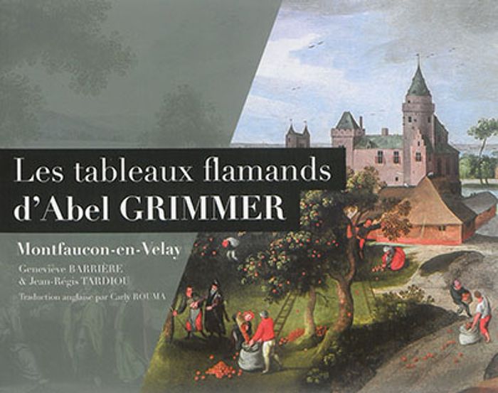 Couverture du livre « LES TABLEAUX FLAMANDS D'ABEL GRIMMER » de Genevieve Barriere, librairie Les Contes Infusés à Corte