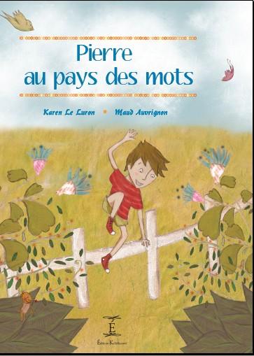 Couverture du livre « PIERRE AU PAYS DES MOTS » de Le Luron Karen, librairie Les Contes Infusés à Corte