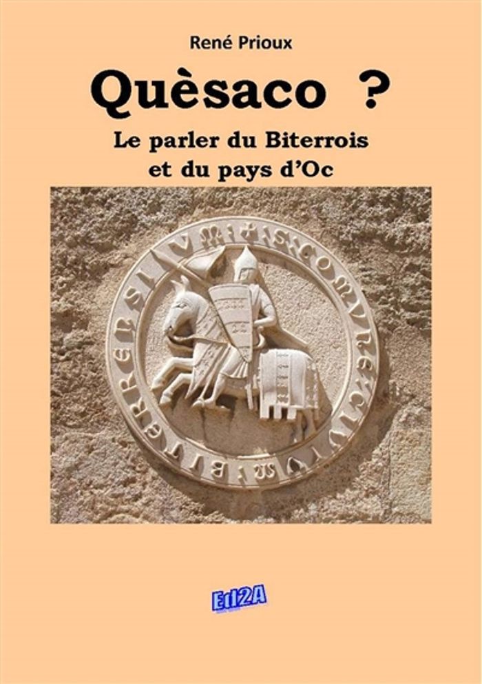 Couverture du livre « QUESACO ? LE PARLER DU BITERROIS ET DU PAYS D'OC » de Rene Prioux, librairie Les Contes Infusés à Corte