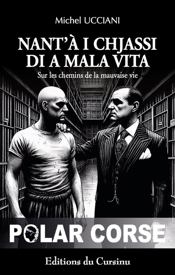 Couverture du livre « Nant' à i chjassi di a mala vita : sur les chemins de la mauvaise vie » de Michel Ucciani, librairie Les Contes Infusés à Corte