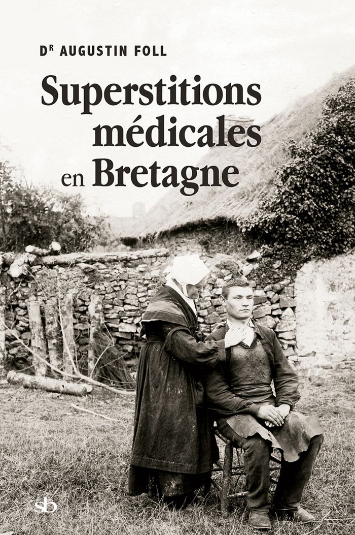Couverture du livre « Superstitions médicales en Bretagne » de Augustin Foll, librairie Les Contes Infusés à Corte