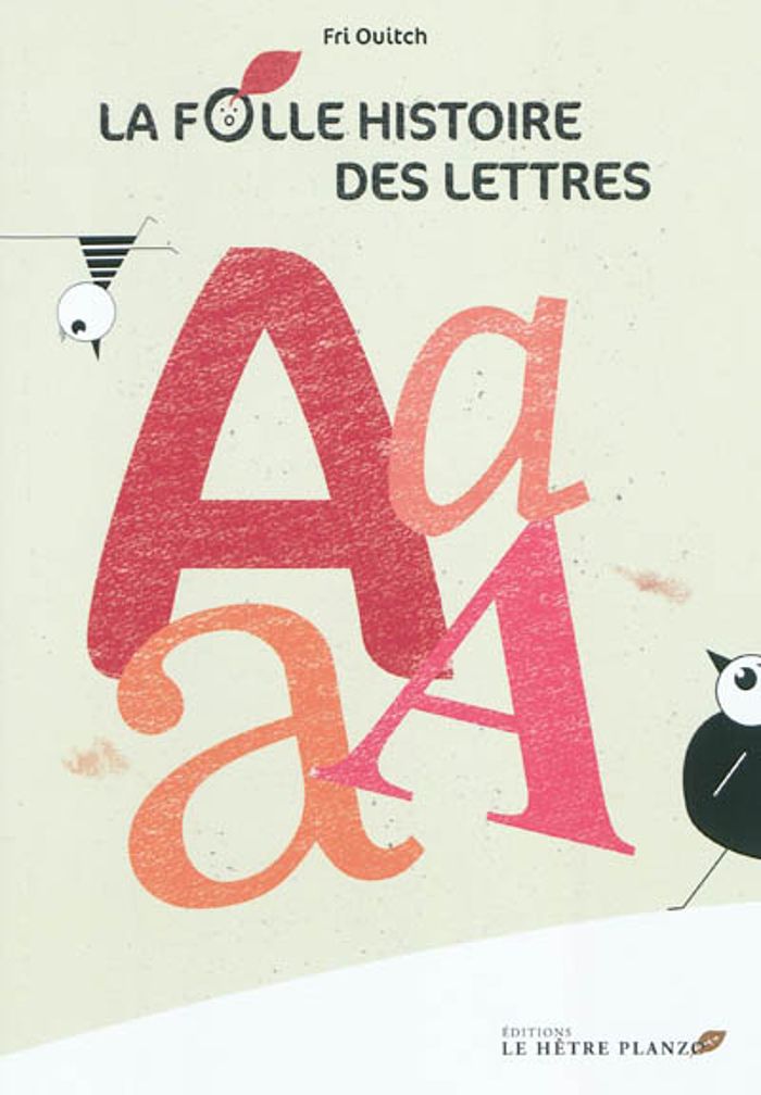 Couverture du livre « LA FOLLE HIST DES LETTRES LE A » de Fri Ouitch, librairie Les Contes Infusés à Corte