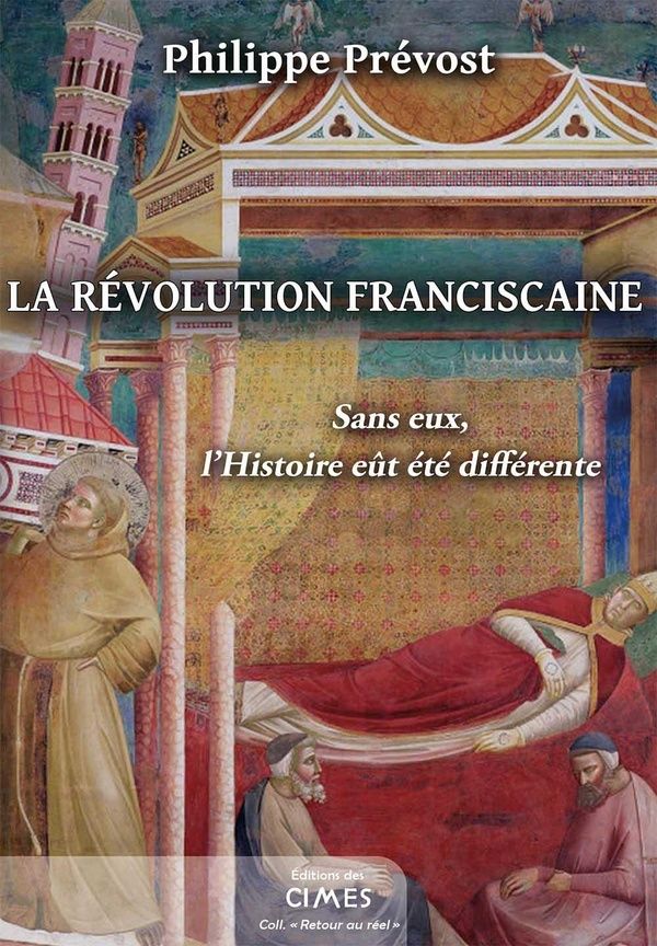Couverture du livre « LA REVOLUTION FRANCISCAINE - SANS EUX, L'HISTOIRE EUT ETE DIFFERENTE » de Philippe Prevost, librairie Les Contes Infusés à Corte
