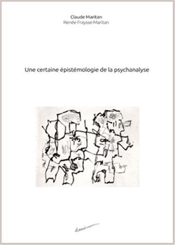 Couverture du livre « UNE CERTAINE EPISTEMOLOGIE DE LA PSYCHANALYSE » de Renee Maritan Claude, librairie Les Contes Infusés à Corte