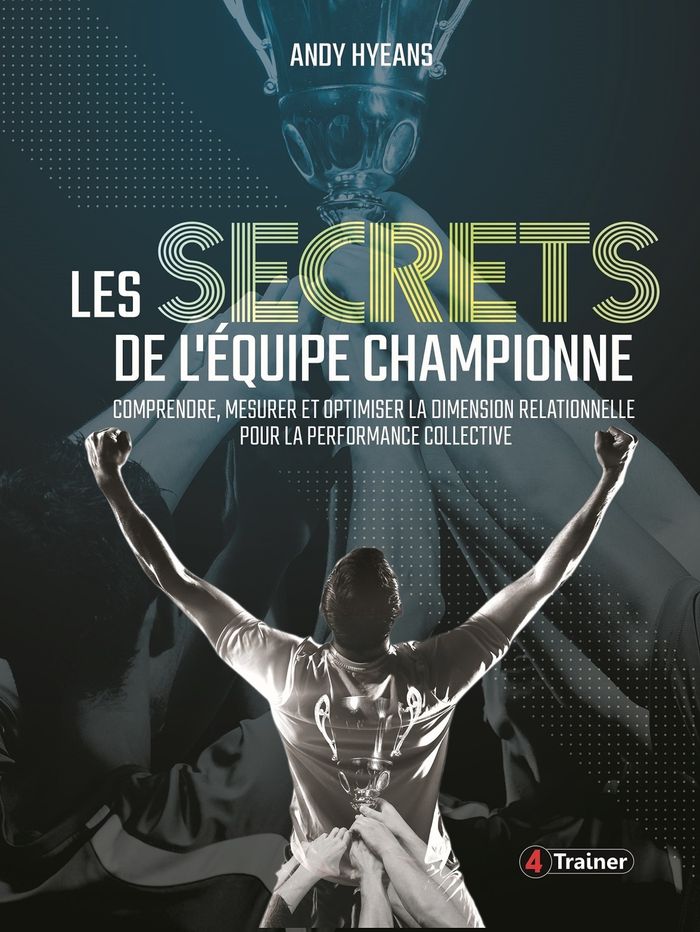 Couverture du livre « LES SECRETS DE L'EQUIPE CHAMPIONNE - COMPRENDRE, MESURER ET OPTIMISER LA DIMENSION RELATIONNELLE », librairie Les Contes Infusés à Corte