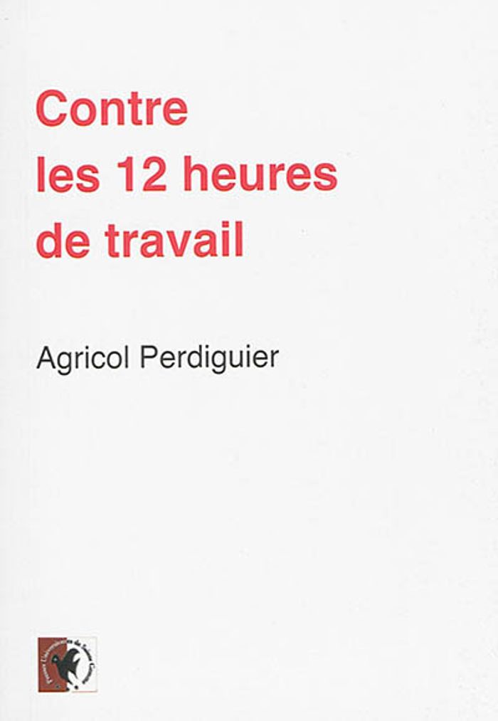 Couverture du livre « CONTRE LES 12 HEURES DE TRAVAIL. DISCOURS PRONONCE A L'ASSEMBLEE NATIONALE LE 8 SEPTEMBRE 1848 » de Perdiguier (agricol), librairie Les Contes Infusés à Corte