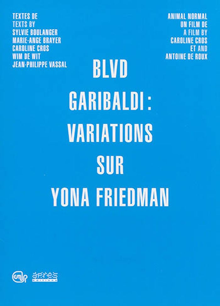 Couverture du livre « YONA FRIEDMAN - BLVD GARIBALDI - VARIATIONS SUR YONA FRIEDMAN (LIVRE/DVD) » de Coudert, G. B.Godin, librairie Les Contes Infusés à Corte