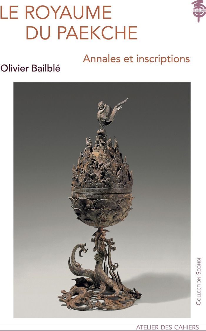 Couverture du livre « LE ROYAUME DU PAEKCHE - INSCRIPTION ET ANNALES » de Olivier Bailble, librairie Les Contes Infusés à Corte